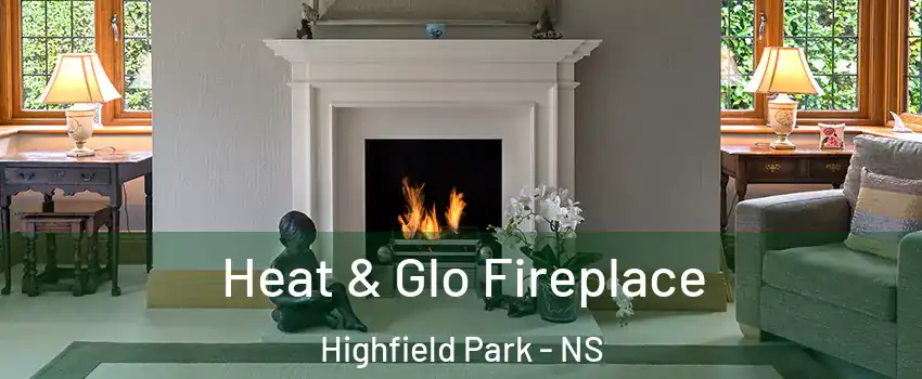  Heat & Glo Fireplace Highfield Park - NS