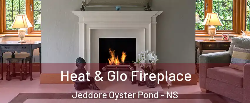  Heat & Glo Fireplace Jeddore Oyster Pond - NS