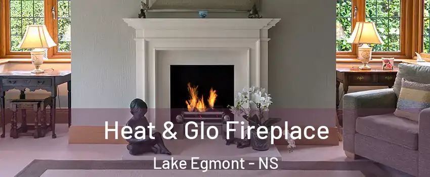  Heat & Glo Fireplace Lake Egmont - NS