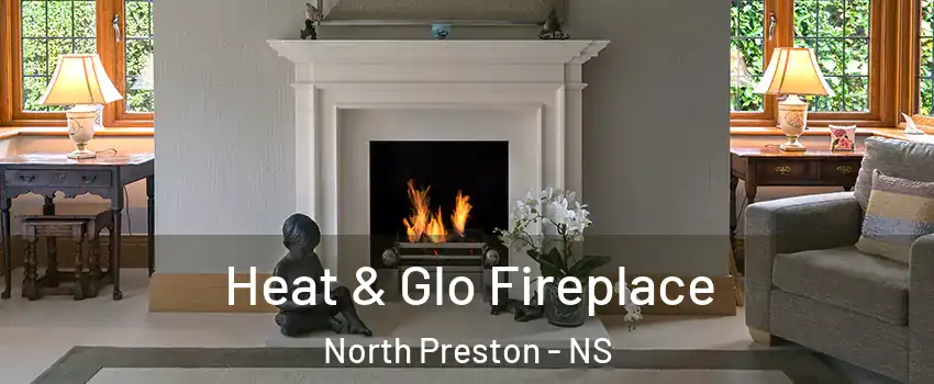  Heat & Glo Fireplace North Preston - NS