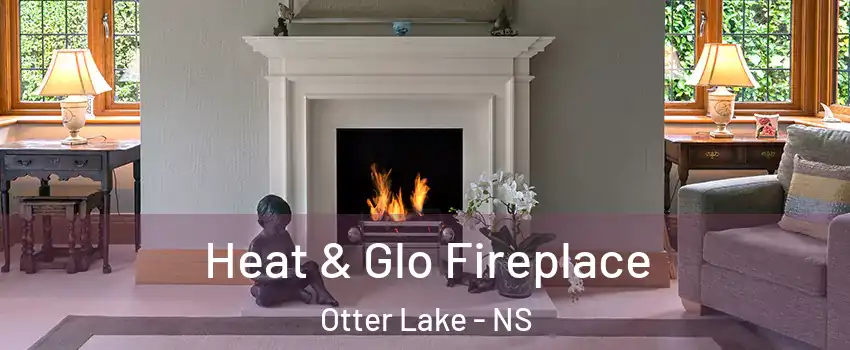  Heat & Glo Fireplace Otter Lake - NS