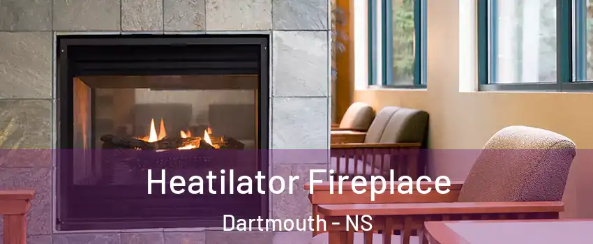  Heatilator Fireplace Dartmouth - NS