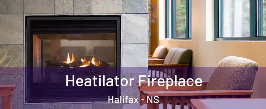  Heatilator Fireplace Halifax - NS