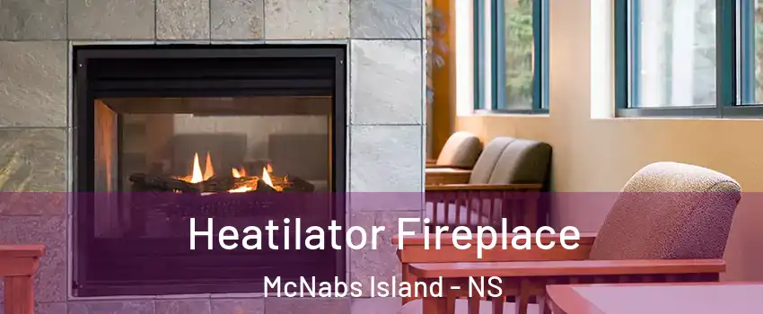  Heatilator Fireplace McNabs Island - NS