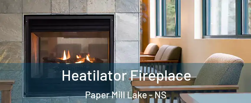  Heatilator Fireplace Paper Mill Lake - NS
