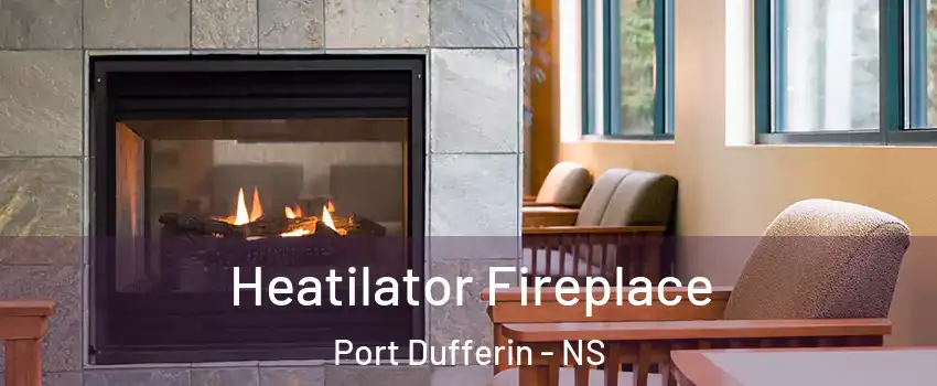  Heatilator Fireplace Port Dufferin - NS