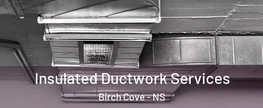  Insulated Ductwork Services Birch Cove - NS