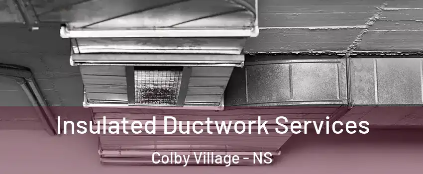  Insulated Ductwork Services Colby Village - NS