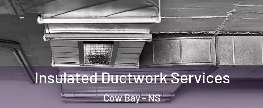  Insulated Ductwork Services Cow Bay - NS