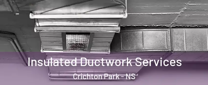  Insulated Ductwork Services Crichton Park - NS
