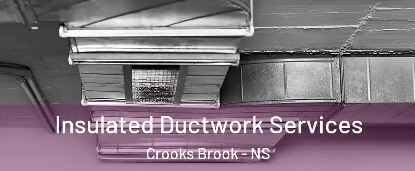  Insulated Ductwork Services Crooks Brook - NS