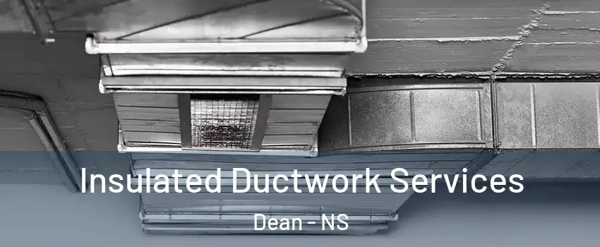  Insulated Ductwork Services Dean - NS