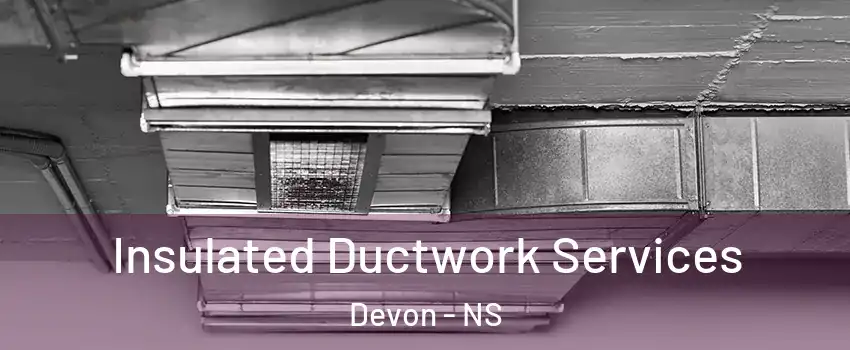  Insulated Ductwork Services Devon - NS
