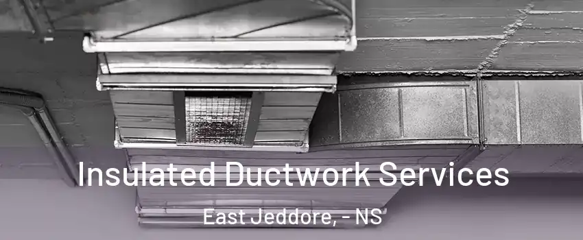  Insulated Ductwork Services East Jeddore, - NS