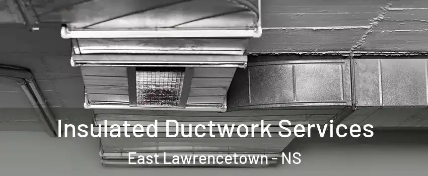  Insulated Ductwork Services East Lawrencetown - NS