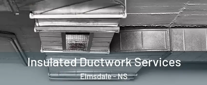  Insulated Ductwork Services Elmsdale - NS