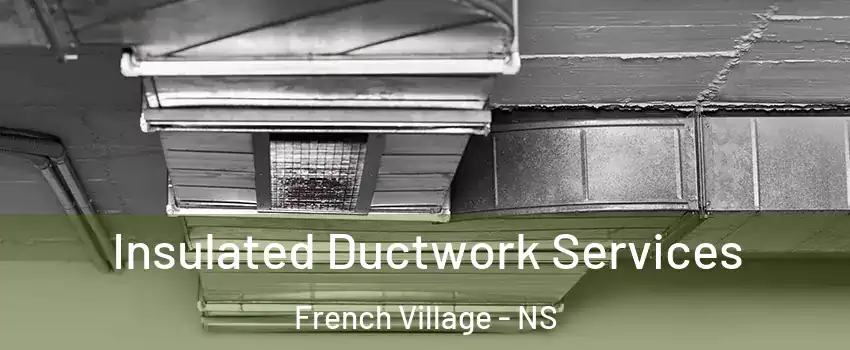  Insulated Ductwork Services French Village - NS