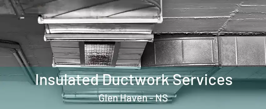 Insulated Ductwork Services Glen Haven - NS