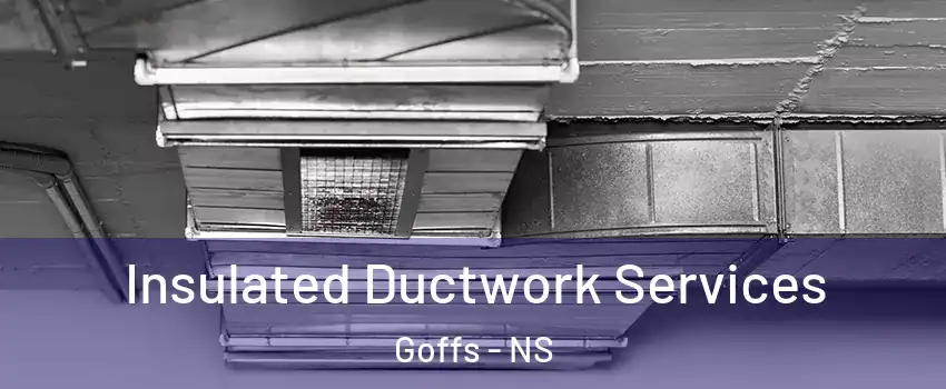  Insulated Ductwork Services Goffs - NS