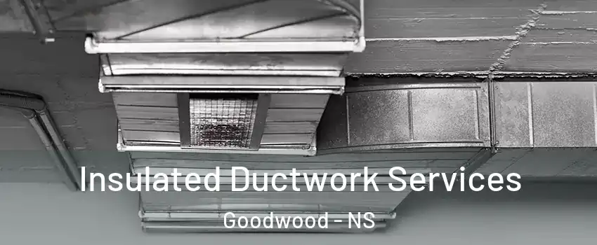  Insulated Ductwork Services Goodwood - NS