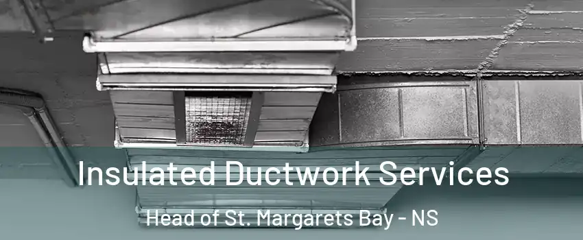  Insulated Ductwork Services Head of St. Margarets Bay - NS