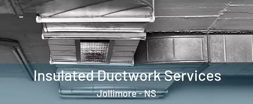  Insulated Ductwork Services Jollimore - NS