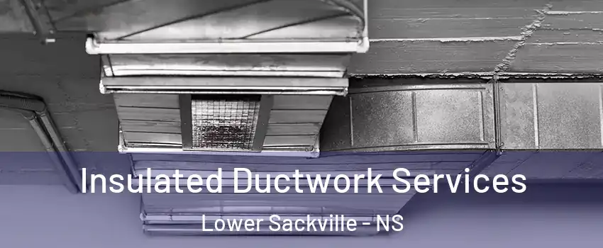  Insulated Ductwork Services Lower Sackville - NS