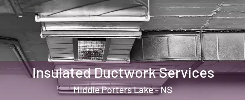  Insulated Ductwork Services Middle Porters Lake - NS