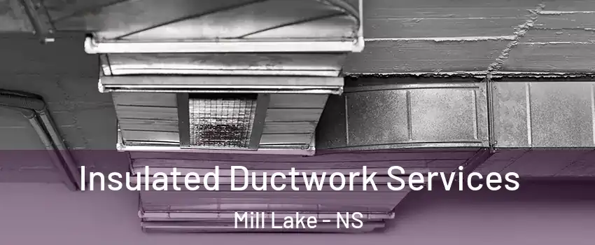  Insulated Ductwork Services Mill Lake - NS