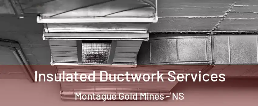 Insulated Ductwork Services Montague Gold Mines - NS