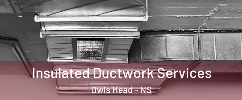  Insulated Ductwork Services Owls Head - NS
