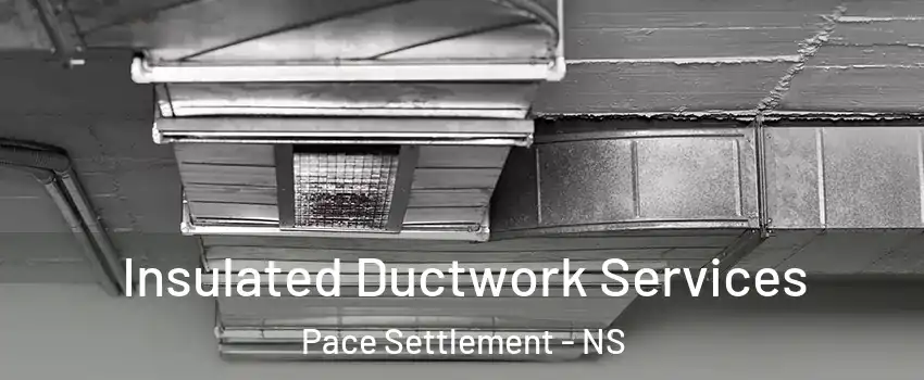  Insulated Ductwork Services Pace Settlement - NS