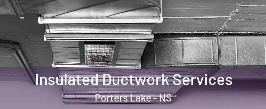  Insulated Ductwork Services Porters Lake - NS