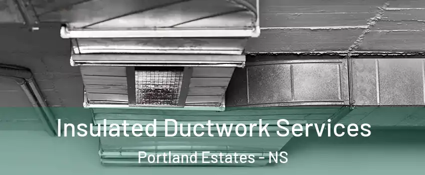 Insulated Ductwork Services Portland Estates - NS