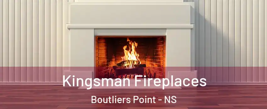  Kingsman Fireplaces Boutliers Point - NS