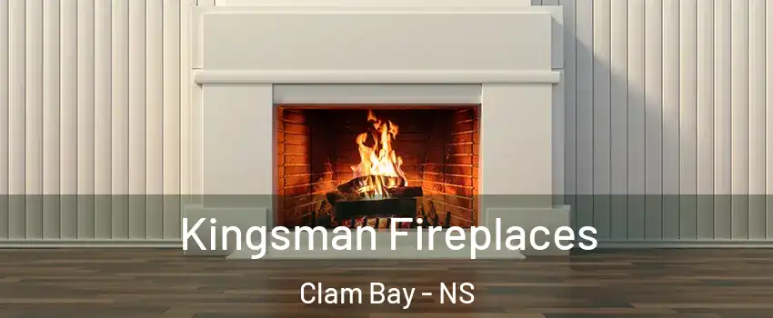  Kingsman Fireplaces Clam Bay - NS