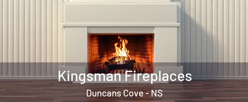  Kingsman Fireplaces Duncans Cove - NS