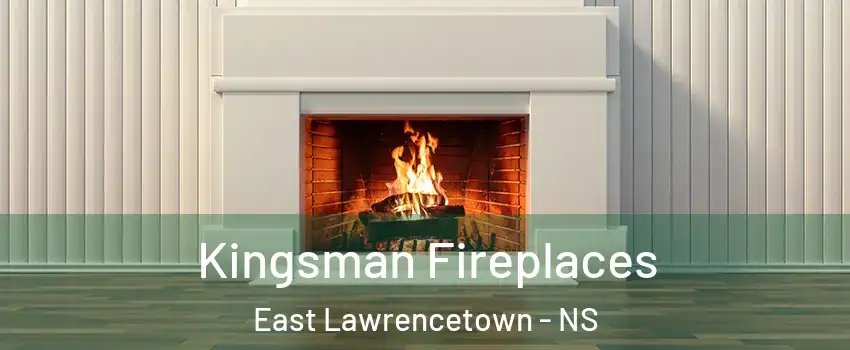  Kingsman Fireplaces East Lawrencetown - NS