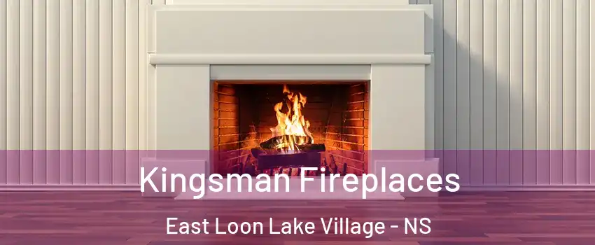  Kingsman Fireplaces East Loon Lake Village - NS