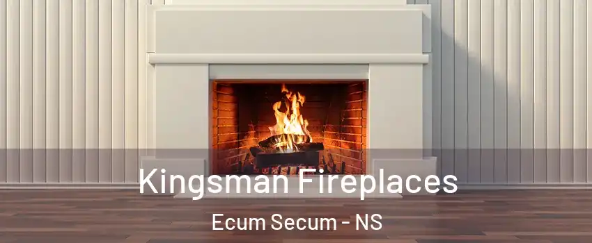  Kingsman Fireplaces Ecum Secum - NS