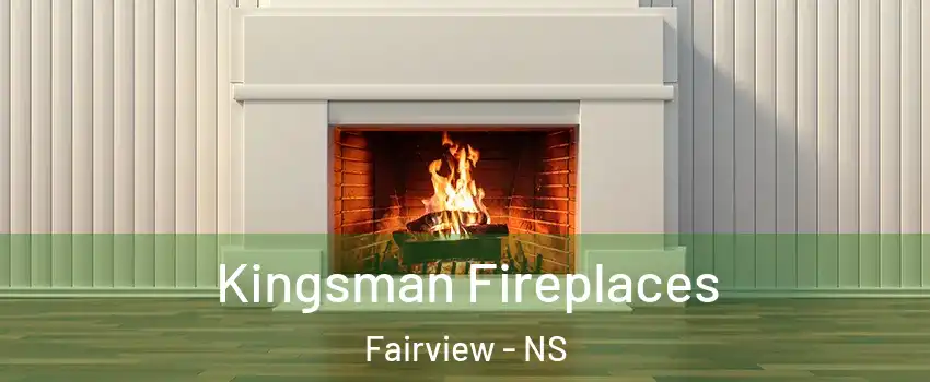  Kingsman Fireplaces Fairview - NS