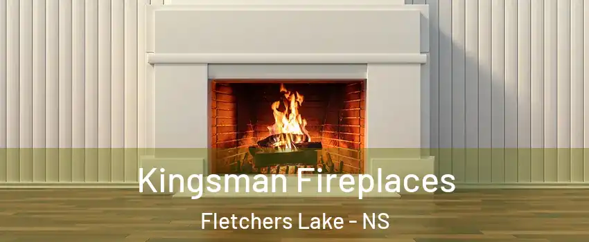  Kingsman Fireplaces Fletchers Lake - NS