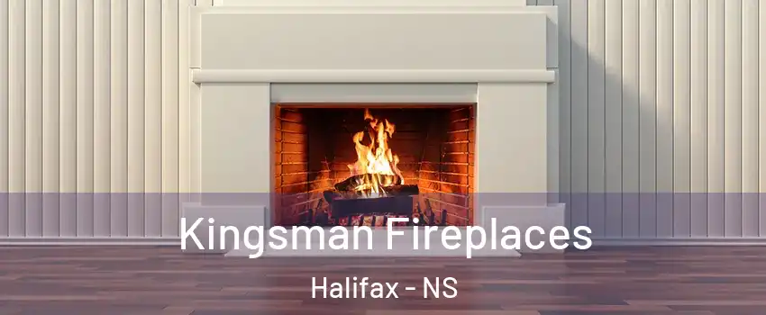  Kingsman Fireplaces Halifax - NS