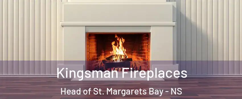  Kingsman Fireplaces Head of St. Margarets Bay - NS