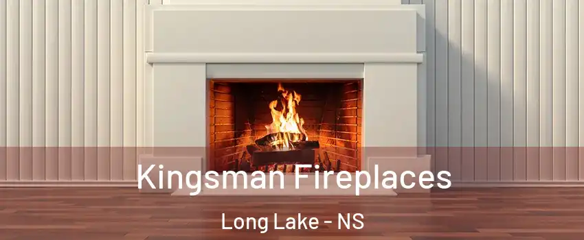 Kingsman Fireplaces Long Lake - NS