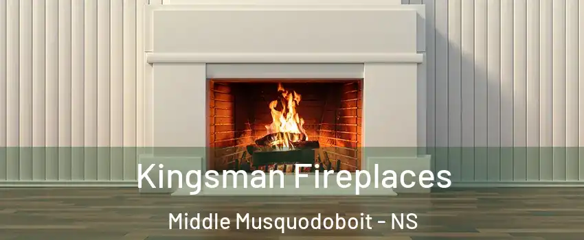  Kingsman Fireplaces Middle Musquodoboit - NS