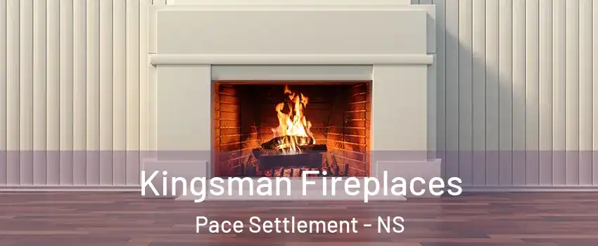  Kingsman Fireplaces Pace Settlement - NS