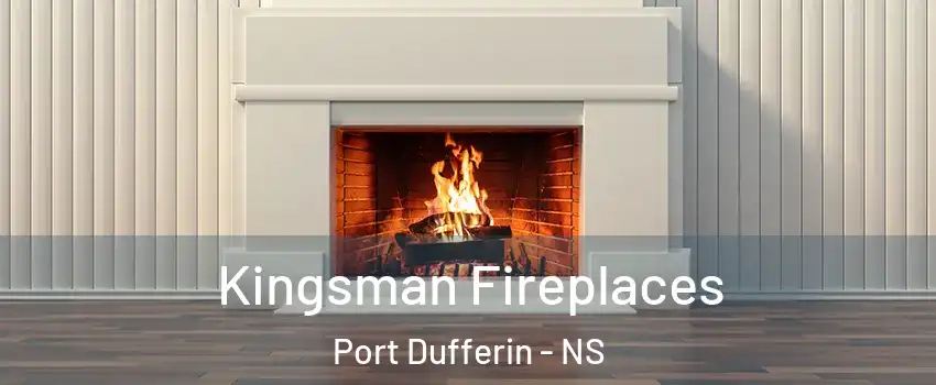  Kingsman Fireplaces Port Dufferin - NS