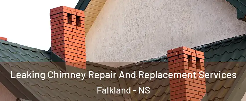  Leaking Chimney Repair And Replacement Services Falkland - NS