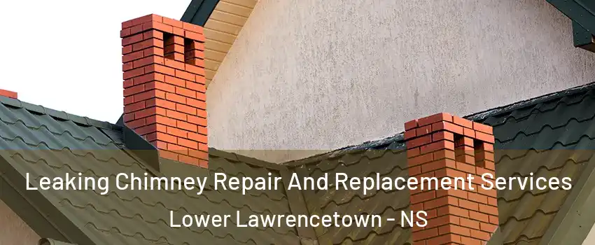 Leaking Chimney Repair And Replacement Services Lower Lawrencetown - NS